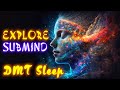 EXPLORE Your Subconscious MIND POWER while You Deep Sleep 🌙 DMT Music
