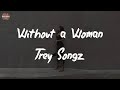 Trey Songz - Without a Woman (Lyric Video)