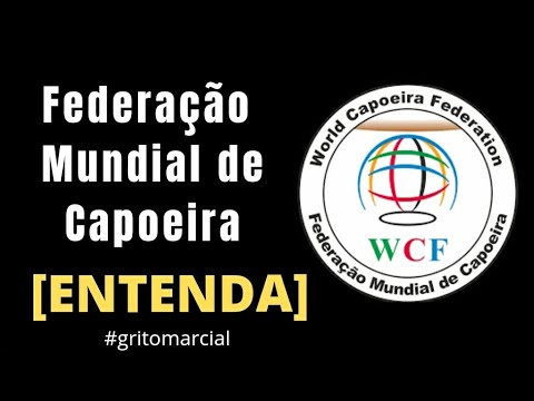 Federação Mundial de Capoeira  [ENTENDA]