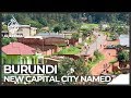 Concerns grow over cost, viability for Burundi's new capital