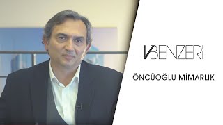 Öncüoğlu Mimarlık | VBenzeri Röportajlar