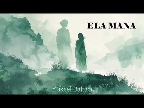 Yüksel Baltacı - Ela Mana (Official Audio)
