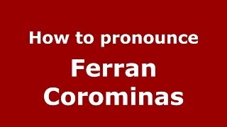 How to pronounce Ferran Corominas