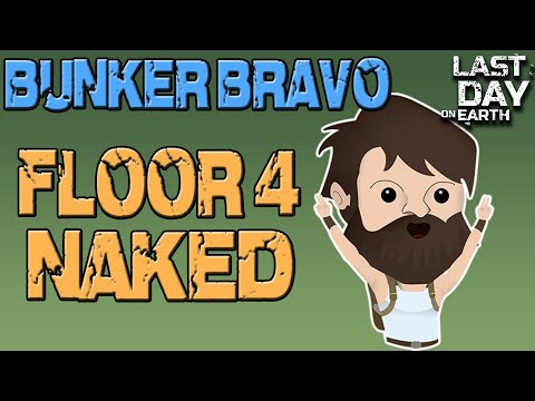 Floor 4 - Naked - Bunker Bravo - LDOE - Last Day On Earth