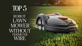 🔥 Best Robot Lawn Mower without Perimeter Wire in 2026 ☑️ TOP 5 ☑️
