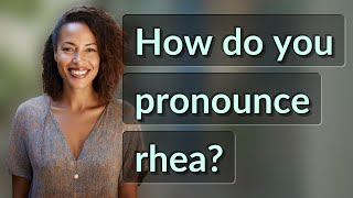 How do you pronounce rhea