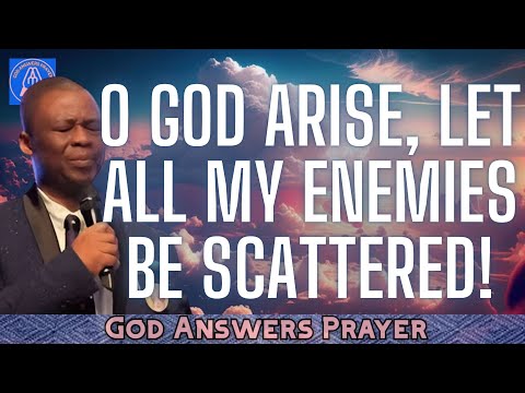 O GOD ARISE, LET ALL MY ENEMIES BE SCATTERED! - DR DK OLUKOYA