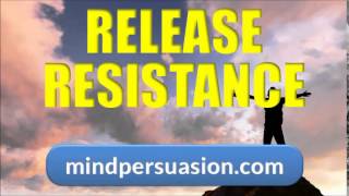 Release Resistance   Embrace Life Love Wealth Health