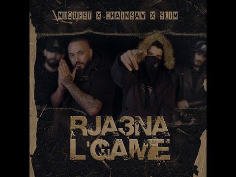 Noquest x Chainsaw x Slim - Rja3na L'game (Music Prod By Masta Dn)