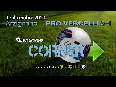 Corner, 9a stagione: Arzignano - Pro Vercelli 3-1