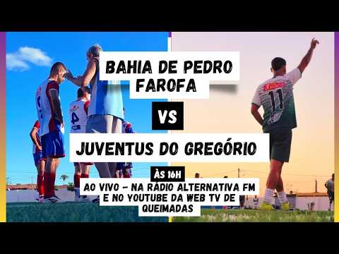 BAHIA DE PEDRO FAROFA VS JUVENTUS DO GREGÓRIO - AO VIVO