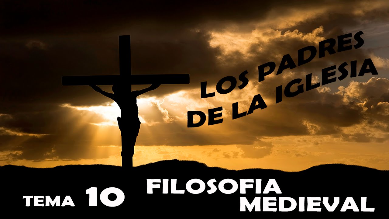 TEMA 10.3. FILOSOFIA MEDIEVAL. LOS PADRES DE LA IGLESIA