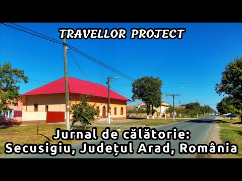 Jurnal de călătorie: Secusigiu, Județul Arad, România