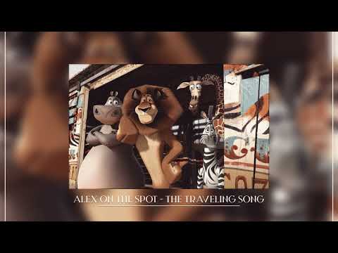 Alex On The Spot X The Traveling Song (Madagascar)