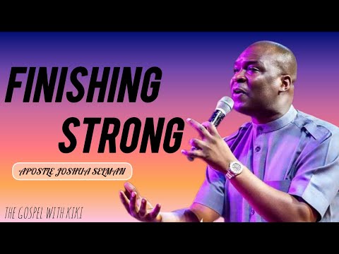 FINISHING STRONG | APOSTLE JOSHUA SELMAN #apostlejoshuaselman #sermon #sermons #joshuaselman #faith
