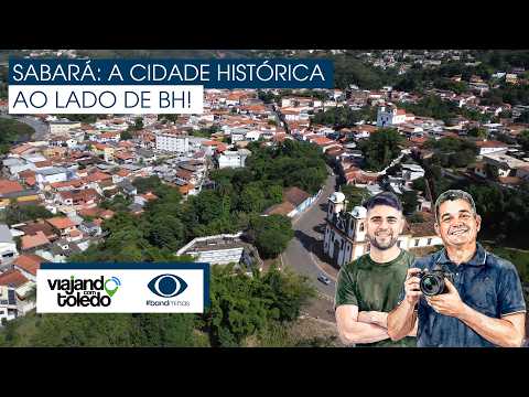 Sabará: a cidade histórica ao lado de Belo Horizonte!