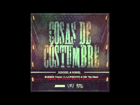 Kenxiel & Noriel Ft Barber Viernes 13, Lawrentis & Mk 'The Ghost' - Cosas De Costumbre