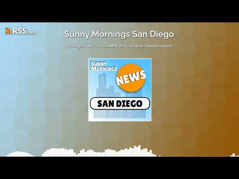 San Diego Lake Cuts, Scheffler Wins, Amazon Satellite Launch.