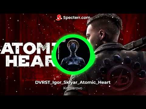 DVRST Igor Sklyar Atomic Heart   Komarovo (oridginal sountrask)