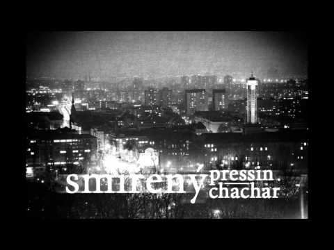 PRESSIN - SMÍŘENÝ ft. CHACHAR