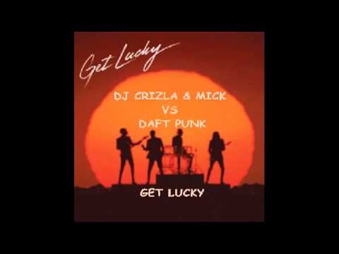DJ CRIZLA & MICK VS DAFT PUNK - GET LUCKY