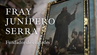Extra 2: «Fray Junípero Serra, fundador de ciudades»