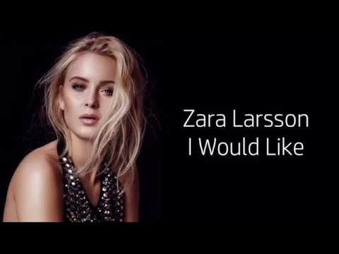 Zara Larsson ~ I Would Like ~ Lyrics