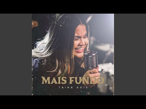 Mais Fundo - Tainã Góis