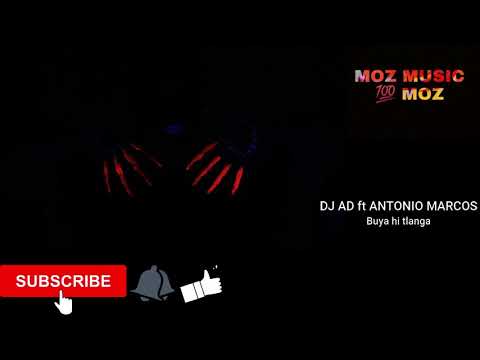 Dj AD ft Antônio Marcos - Buya Hi Tlanga [audio][Moz Music]