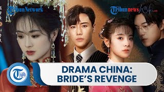 Drama China, Brides Revenge, Merupakan Serial Drama yang Rilis 8 Februari 2023 & Dibintangi Qu Meng