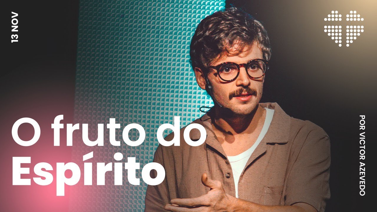 O Fruto do Espírito | Igreja Por Amor | Victor Azevedo | 13 de novembro de 2022