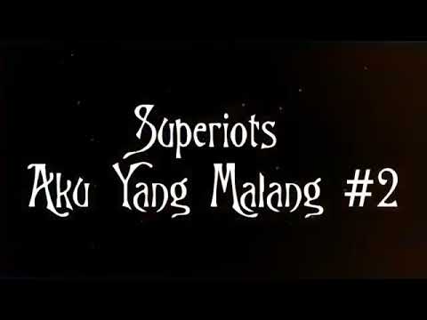 Superiot~AKU YANG MALANG 2