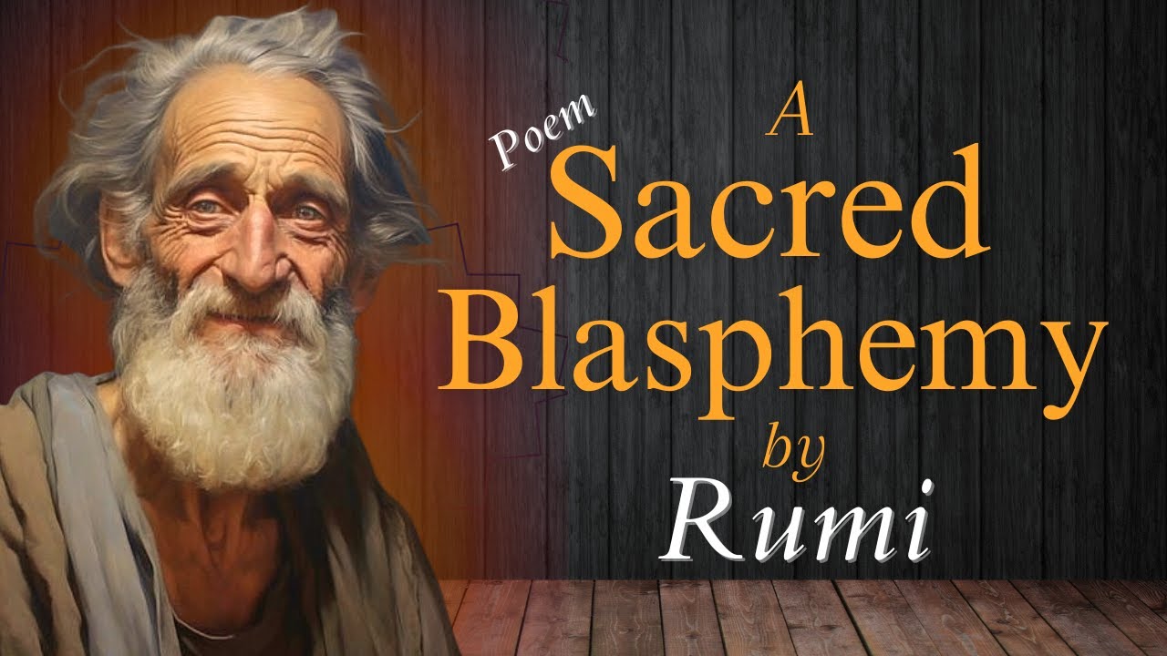 A Sacred Blasphemy by Rumi | Powerful Life Poem