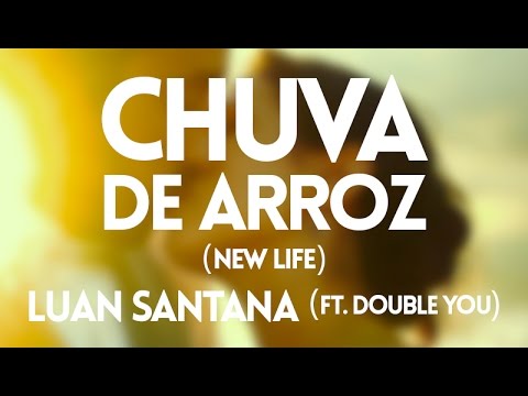 Luan Santana ft Double You - Chuva de arroz (New Life) - Lyric Video