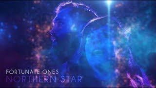 Fortunate Ones &quot;Northern Star&quot; (official)