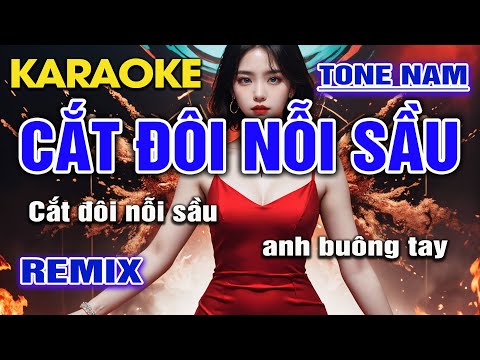 Karaoke Cắt Đôi Nỗi Sầu Remix Tone Nam I Karaoke 2024 Hay Nhất I An Nhiên Karaoke