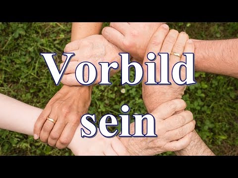 Vorbild sein für andere - So funktioniert es