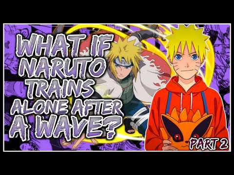 What If Naruto Trains Alone After A WAVE? | PART 2