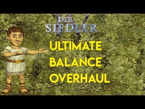 Ich werde Siedler IV neu balancieren - Der Die Siedler IV Ultimate Balance Overhaul ("UBO")