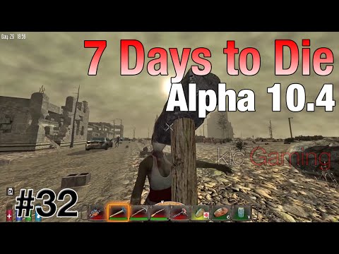 Hitting the road - Ep. 32 - 7 Days to Die alpha 10.4 Let's Play (clean; 60 FPS)