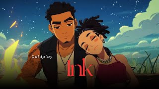 Coldplay - Ink (Lyric Video)