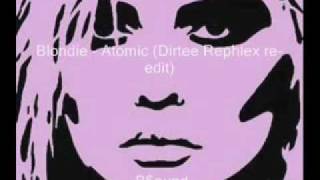 Blondie - Atomic (Dirtee Rephlex re-edit)