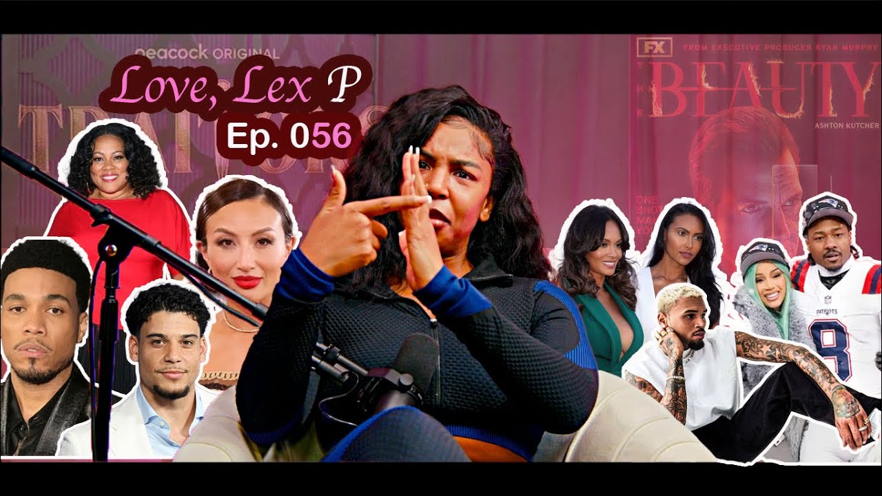 Love, Lex P Ep 56 Chris Brown and the superbowl, Cardi B breakup, Evelyn Lozadas podcast & more!