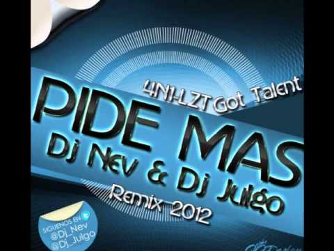 4N1-LZT Got Talent - Pide Mas (Dj Julgo & Dj Nev Remix 2012)