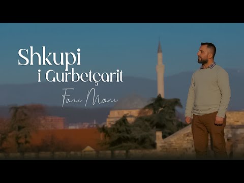 Fari Mani - Shkupi i Gurbetçarit (Official Video)