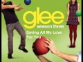 Glee Cast - Saving All My Love For You (Full ...