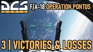 F/A-18 Operation Pontus Campaign | Mission 3 | Victories And Losses | DCS