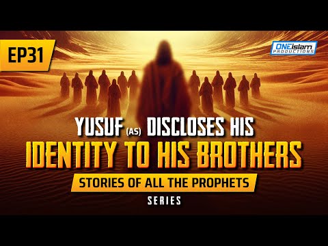 Yusuf (AS) Discloses His Identity To His Brothers | EP 31 | Stories Of The Prophets Series