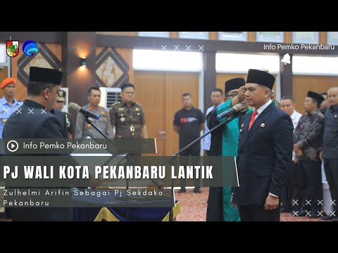 Pj Wali Kota Pekanbaru Lantik Zulhelmi Arifin Sebagai Pj Sekdako Pekanbaru