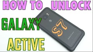 How to Unlock Samsung Galaxy S7 Active for ALL NETWORKS (AT&T, T-Mobile, ETC)
